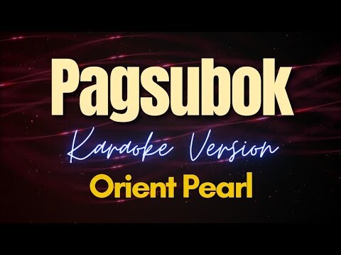PAGSUBOK - Orient Pearl (Karaoke)