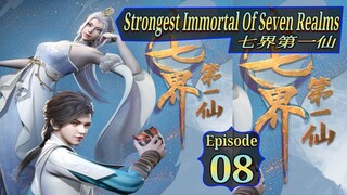 Eps 08 | Strongest Immortal of Seven Realms 七界第一仙 Sub Indo