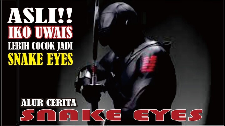 ASLI!! IKO UWAIS LEBIH COCOK PERANIN SNAKE EYES : Alur Cerita SNAKE EYES - GI JOE ORIGINS