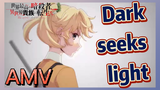 [Dark seeks light] AMV
