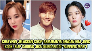 CHAEYEON JELASKAN GOSIP ASMARANYA DENGAN KIM JONG KOOK! SIAP GABUNG JIKA DIUNDANG DI "RUNNING MAN"