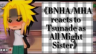 《BNHA/MHA reacts to Tsunade as All Might Sister》