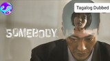 SOMEBODY Ep.1 Tagalog Dubbed