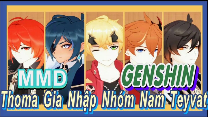 [Genshin, MMD] Thoma Gia Nhập Nhóm Nam Teyvat