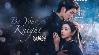 Be Your Knight (2024) Episode 7 English SUB