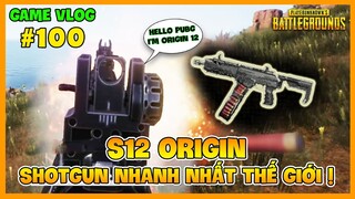 GVlog 100 | ORIGIN 12 - SHOTGUN SẤY NHANH NHẤT THẾ GIỚI SẼ THẾ NÀO NẾU CÓ MẶT TRONG PUBG ? Nam Art