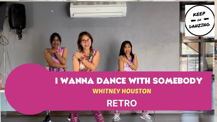 I WANNA DANCE WITH SOMEBODY |RETRO| ZUMBA | DANCE FITNESS | KEEP ON DANZING