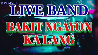 LIVE BAND || BAKIT NGAYON KA LANG