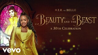 H.E.R. - Belle (Reprise) (From "Beauty and the Beast: A 30th Celebration"/Official Audio)