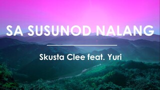 Skusta Clee - Sa Susunod Nalang (LYRIC VIDEO)