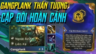 (ĐTCL) ĐỘI HÌNH GANGPLANK "SUPER CARRY" HACK VÀNG CỰC ĐÃ VỚI CẶP ĐÔI HOÀN CẢNH VÀ 3 THẦN TƯỢNG!