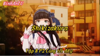 Shikizakura_Tập 8 P2 Cũng tốt đấy