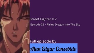 Street Fighter II V Episode 22 – Rising Dragon Into The Sky