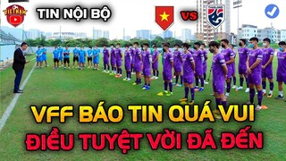 VFF Báo Tin Cực Vui Đến ĐTVN Trước Giờ Đấu Thái Lan, Thầy Park Vỡ Òa, Điều Tuyệt Vời Đã Đến