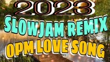 2023 TAGALOG SLOWJAM REMIX | OPM LOVE SONG