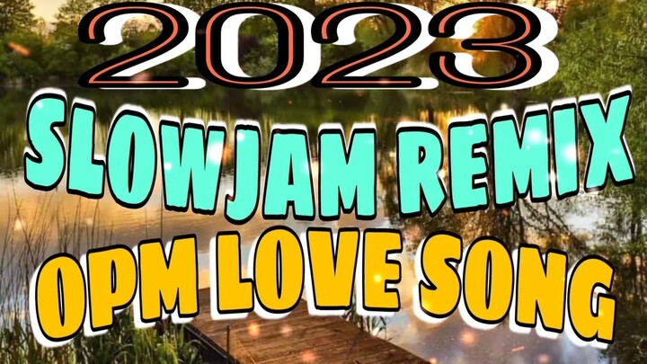 2023 TAGALOG SLOWJAM REMIX | OPM LOVE SONG