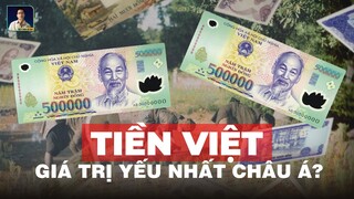 TẠI SAO VIỆT NAM ĐỒNG LẠI YẾU HƠN CẢ TIỀN LÀO CAMPUCHIA ?