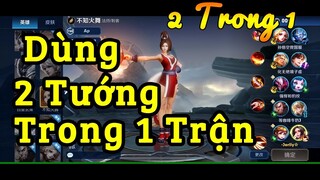 [ Vương Giả Vinh Diệu ] | Trải Nghiệm Chế Độ 2 Trong 1 -  Dùng 2 Vị Tướng Trong 1 Trận Đấu.