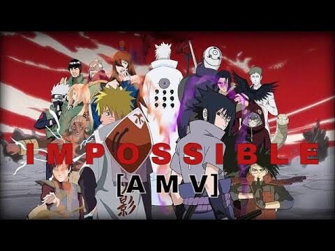 Naruto Shippuden - Impossible [Full AMV]
