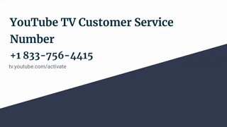 YouTube Live TV Customer Service Phone +1 833-756-4415 Number