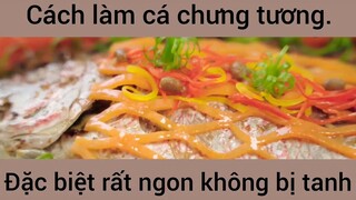 Cách làm cá chưng tương đặc biệt rất ngon không bị tanh