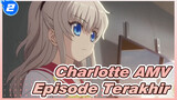 [Charlotte AMV] Episode terakhir sangat menyentuh walau di tahun 2021_2
