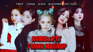 BOMB x PTT {7 SONG MASHUP} | LOONA, BLACKPINK, ALEXA + MORE