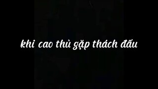 cao thủ gặp tháchđấu