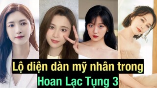 Lộ diện dàn mỹ nhân tham gia Hoan Lạc Tụng 3 - Dương Tử “bay màu” khiến fan thất vọng tràn trề
