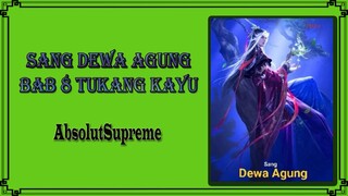 Sang Dewa Agung Bab 8 Tukang Kayu