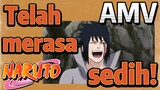 [Naruto] AMV| Telah merasa sedih!