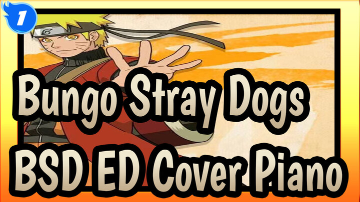 [Bungo Stray Dogs] BSD ED (Cover Piano) Memanggil Namamu_1