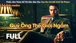 [Review Phim] Thiếu Gia Thừa Kế Tài Sản Gia Tộc Top Thế Giới Trở Thành Trùm Thế Giới Ngầm