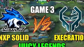 NXP Solid vs Execration GAME 3 Juicy Legends Tournament ~ MLBB