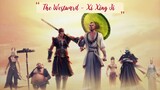 The Westward/Xi Xing Ji S1:EP16