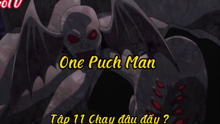 One Puch Man _Tập 11 Chạy đâu đấy