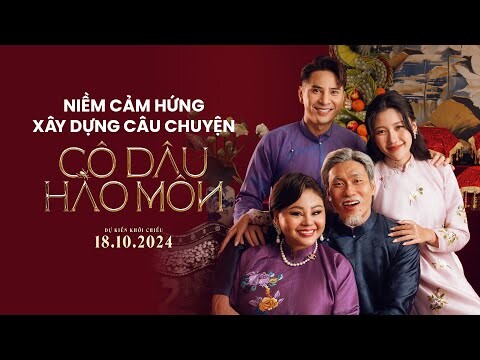 NGUỒN CẢM HỨNG LẤY TỪ CÂU CHUYỆN CỦA GIỚI THƯỢNG LƯU | CÔ DÂU HÀO MÔN |DỰ KIẾN KHỞI CHIẾU 18.10.2024