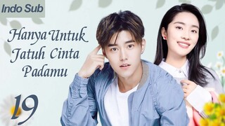 【Indo Sub】Hanya untuk jatuh cinta padamu 19 | (Pemeran:Zhao Dongze ,Wu Mansi)