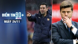 Điểm tin 90+ ngày 24/11 | Xavi mạnh miệng tuyên chiến Bayern; Pochettino dập tắt tin đồn đến Man Utd