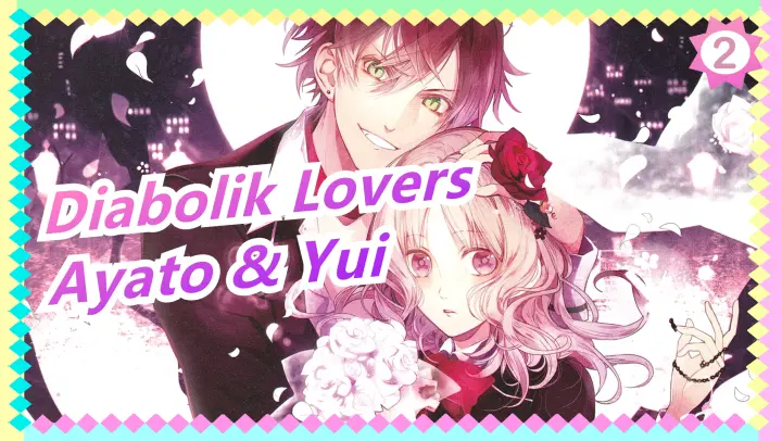 [Diabolik Lovers] Ayato&Yui/ Difficult&Easy! Wish S2 a Happy Ending! Finally This Video Has Done!_2