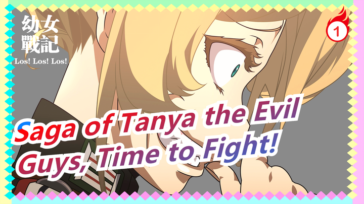[Saga of Tanya the Evil] Guys, Time to Fight!_1