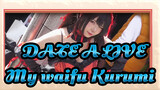 DATE A LIVE|[60]Kurumi!My waifu!I love you soooo much!