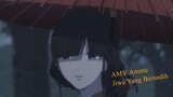 Jiwa yang bersedih [AMV] - Watashi No Shiawase Na Kekkon - AMV Anime