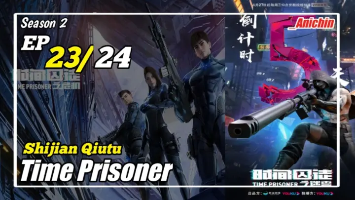 Time Prisoner Episode 23 [Season 2] Subtitle Indonesia