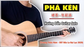 Hướng dẫn: Phá Kén - Trương Thiểu Hàm (破茧 - 张韶涵) Guitar Fingerstyle