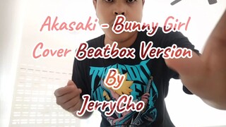 Akasaki - Bunny Girl cover Jerry Cho beatbox version #JPOPENT