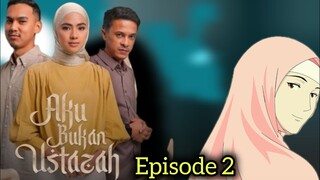 DRAMA MALAYSIA AKU BUKAN USTAZAH EPISODE 2 - AMINAH & ADAM