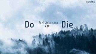 [Vietsub + Lyrics] Do Or Die - Alan Walker & Axel Johansson