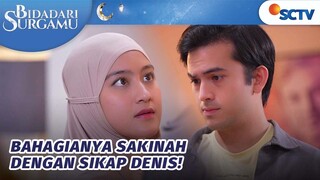 Sakinah Bahagia, Denis Bersikap Baik Sekali | Bidadari Surgamu - Episode 26