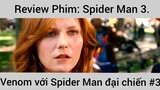 Review phim Spider Man 3 Venom với Spider Man đại chiến phần 3